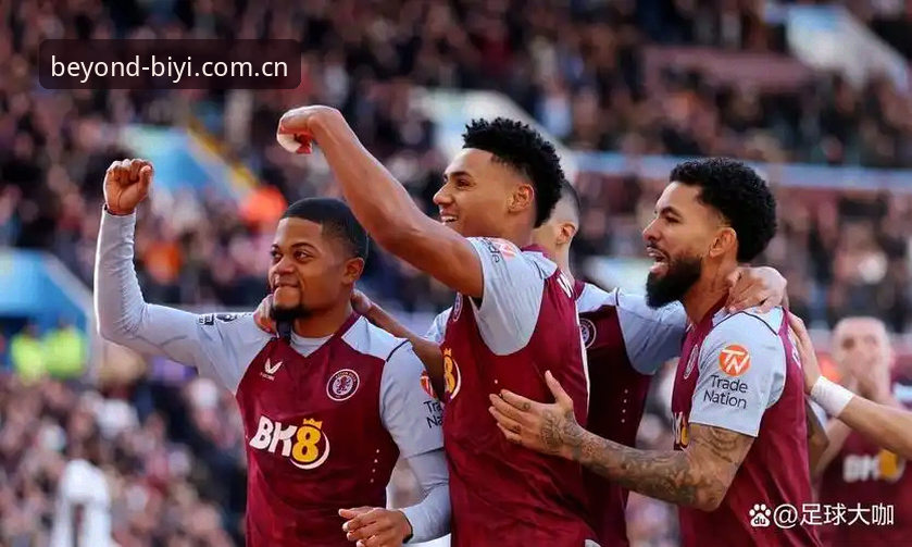 阿斯顿维拉欧联杯夺冠全解析：从战术细节到观赛体验的完整指南